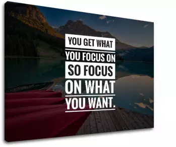 Motivačný obraz na stenu You get what you focus