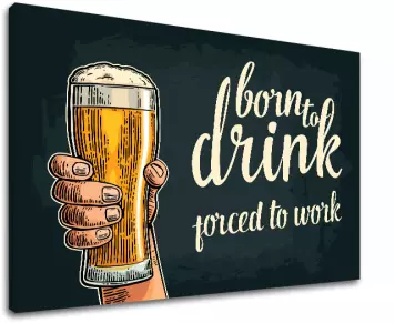 Obraz na stenu s textom Born to drink