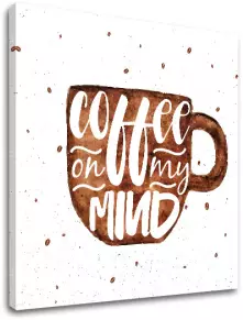 Obraz na stenu s textom Coffee on my mind